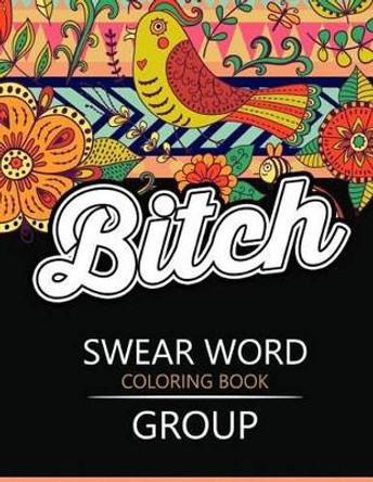 Swear Word coloring Book Group: Insult coloring book, Adult coloring books Rudy Team 9781535021371
