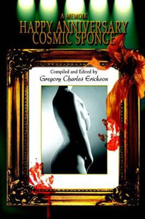 Happy Anniversary Cosmic Sponge by Gregory Charles Erickson