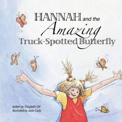 Hannah and the Amazing Truck-Spotted Butterfly by Jean Cady