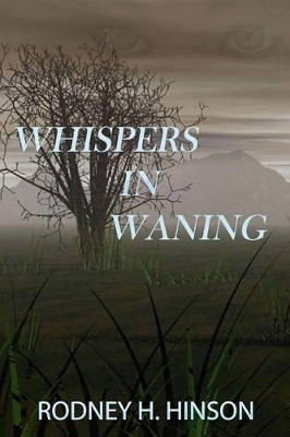 Whispers In Waning by Rodney H Hinson