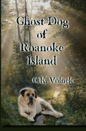 Ghost Dog of Roanoke Island by C K Volnek
