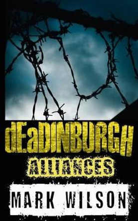 dEaDINBURGH: Alliances Dr Mark Wilson (Michigan State University USA) 9781507709504