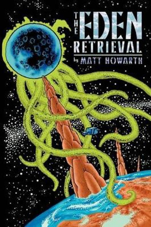 The Eden Retrieval Matt Howarth 9780615570631