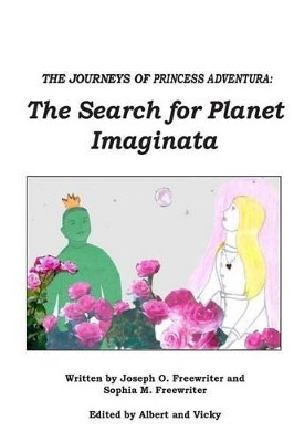 The Journeys of Princess Adventura by Sophia M Freewriter