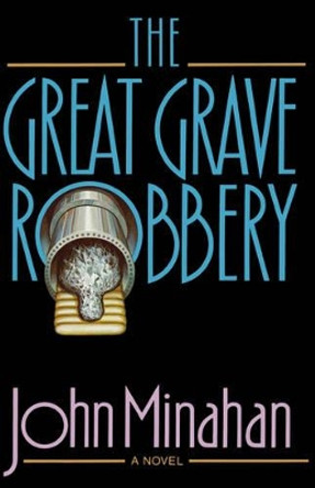 The Great Grave Robbery John Minahan 9780393337495