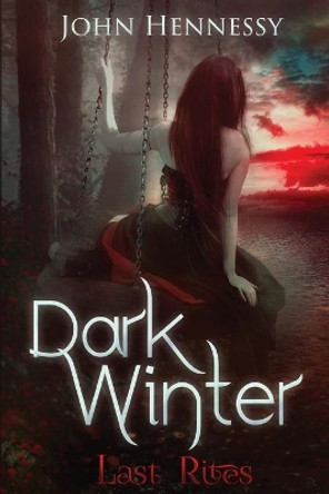 Dark Winter: Last Rites: Last Rites John Hennessy 9781523862429