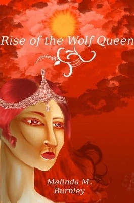 Rise of the Wolf Queen by Melinda Burnley