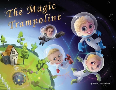 The Magic Trampoline by Kieren J Fitz-Gibbon