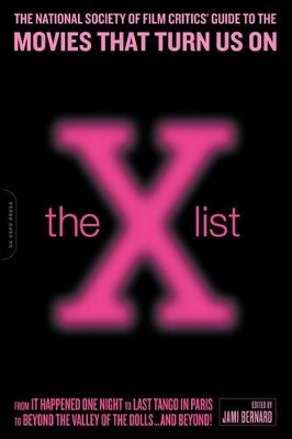 The X List: The National Society of Film Critics' Guide to the Movies That Turn Us On Jami Bernard 9780306814457