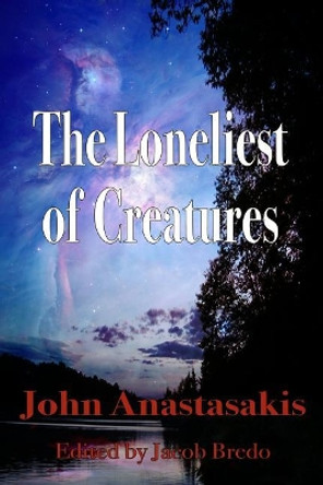 The Loneliest of Creatures Jacob Bredo 9781096969365