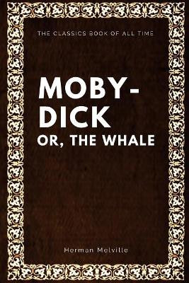 Moby-Dick; Or, the Whale Herman Melville 9781547063628
