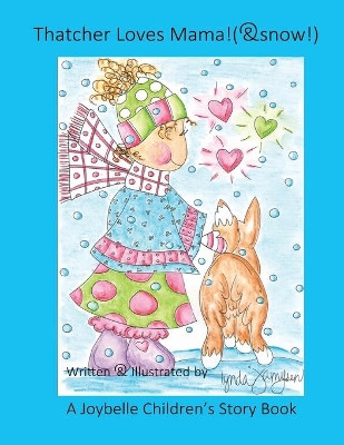 Thatcher Loves Mama! (& Snow!) by Lynda Jamysen