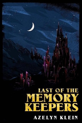 Last of the Memory Keepers by Azelyn Klein