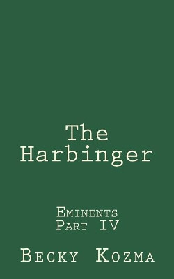 The Harbinger: Eminents Part IV Becky Kozma 9781537166971