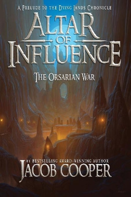 Altar of Influence: The Orsarian War Jacob Cooper 9780692306833