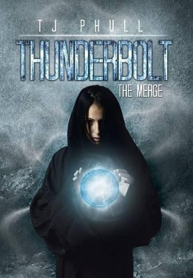 Thunderbolt: The Merge Tj Phull 9781503526174
