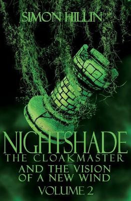 Nightshade the Cloakmaster and the Vision of a New Wind, Volume 2 Simon Hillin 9781536869811