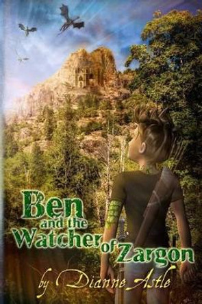 Ben and the Watcher of Zargon Dianne E Astle 9780992162641