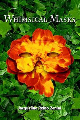 Whimsical Masks Jacqueline Reino Zanini 9780595350582
