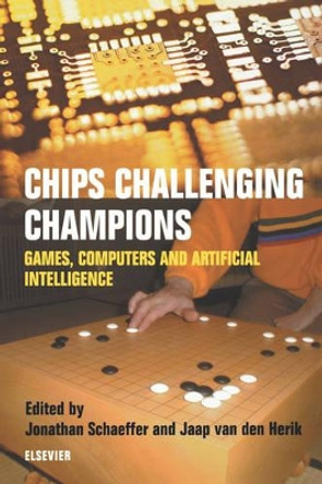 Chips Challenging Champions: Games, Computers and Artificial Intelligence J. Schaeffer (University of Alberta, Department of Computing, Alberta, Canada) 9780444509499