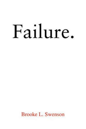 Failure. Brooke L Swenson 9780595351824