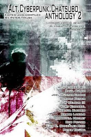 Alt.Cyberpunk.Chatsubo Anthology 2 by Peter Timusk