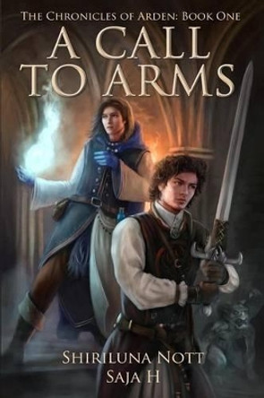 A Call to Arms: Book One of the Chronicles of Arden Saja H 9780692315439
