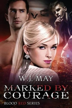 Marked by Courage: Paranormal Vampire Romance W J May 9781523897353