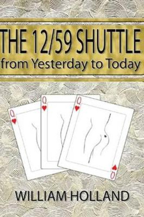 The 12/59 Shuttle From Yesterday to Today by William D Holland