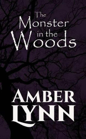 The Monster in the Woods Amber Lynn 9781522947271