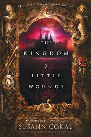 The Kingdom of Little Wounds Susann Cokal 9780763687571