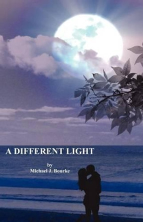 A Different Light Michael J Bourke 9780984476008