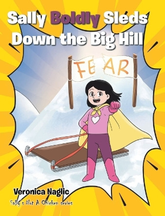 Sally Boldly Sleds Down the Big Hill Veronica Naglic 9781098072520