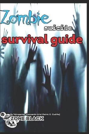 Survival guide suicide zombie Leonardo Uriel Patric Gonzalez Gudino 9781098566715