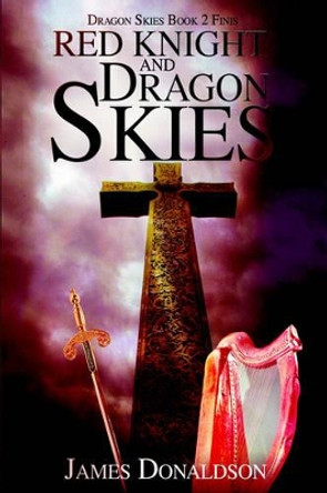 Red Knight and Dragon Skies: Dragon Skies Book 2 Finis James Donaldson, Sir 9780595363575