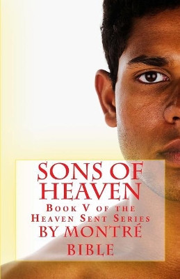 Sons of Heaven by Montre Bible