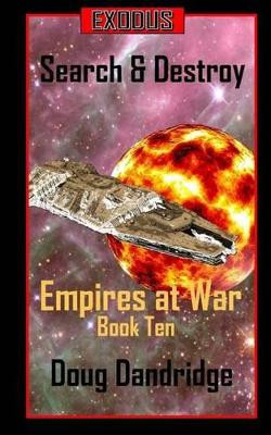 Exodus: Empires at War: Book 10: Search and Destroy Doug Dandridge 9781535090957