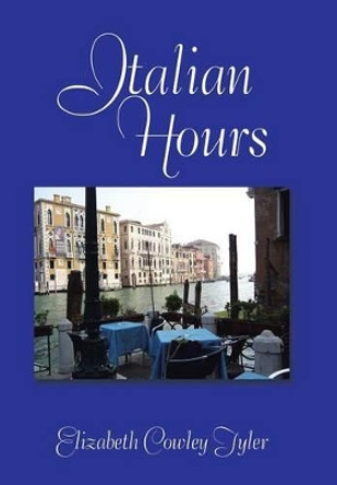 Italian Hours Elizabeth Cowley Tyler 9781503555167