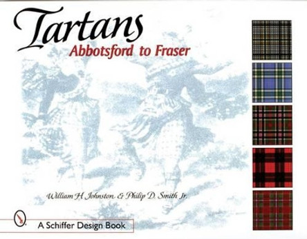 Tartans: Abbotsford to Fraser William H. Johnston 9780764309618