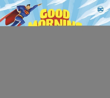 DC Super Heroes: Good Morning Superman Michael Dahl 9781684360048