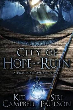 City of Hope and Ruin: A Fractured World Novel Siri Paulson 9780692712603