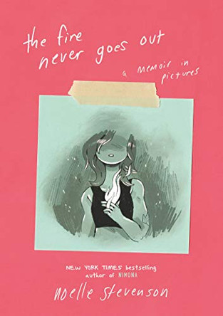 The Fire Never Goes Out: A Memoir in Pictures ND Stevenson 9780062278265