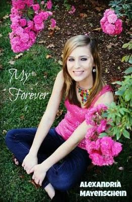 My Forever by Alexandria Mayenschein