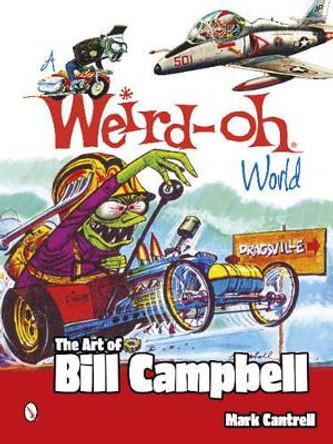 Weird-Oh World: Art of Bill Campbell Mark Cantrell 9780764346484