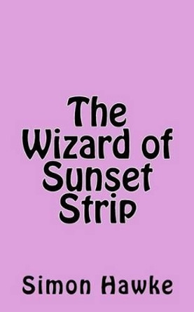 The Wizard of Sunset Strip Simon Hawke 9781522979029