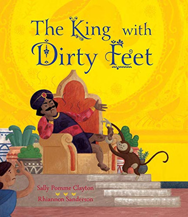 The King with Dirty Feet Sally Pomme Clayton 9781913074982