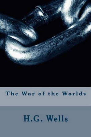 The War of the Worlds H G Wells 9781507784433