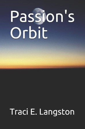 Passion's Orbit by Traci E Langston