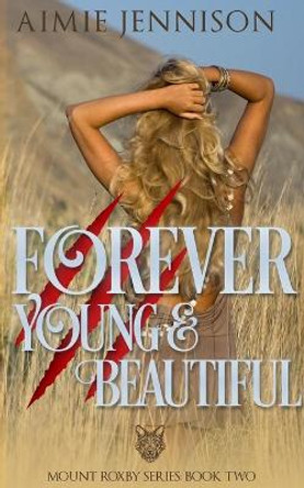 Forever Young and Beautiful Aimie Jennison 9780992524999