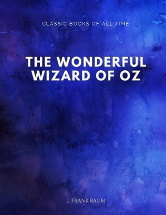 The Wonderful Wizard of Oz L Frank Baum 9781547172245